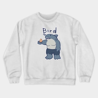 King Shark says Bird Crewneck Sweatshirt